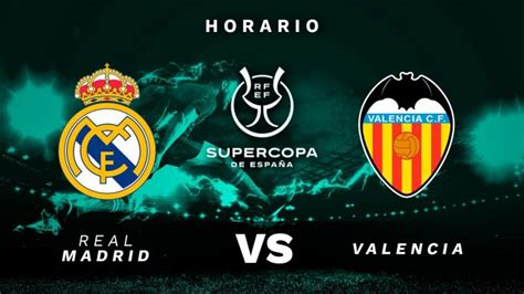 Real Madrid Valencia Horario De La Supercopa De Espa A En Directo