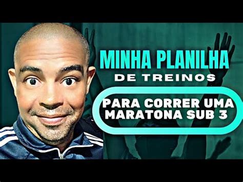 MINHA PLANILHA DE TREINOS DIÁRIOS PARA CORRER UMA MARATONA SUB 3