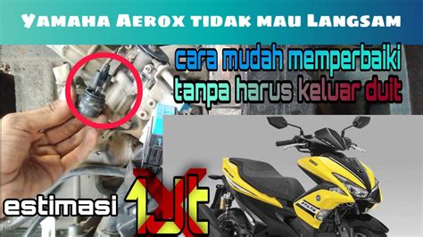 Cara Memperbaiki Yamaha Aerox 155 Motor Tidak Mau Langsam Solusi TANPA