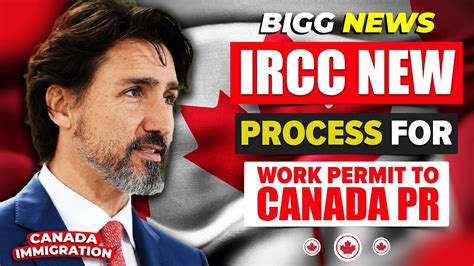 Canada Immigration IRCC New Process For Work Permit To Canada PR