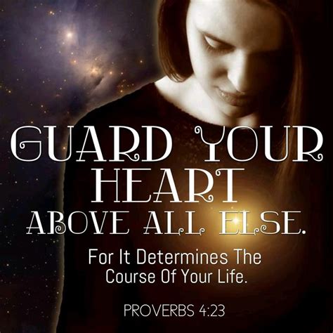 Proverbs 423 Niv Above All Else Guard Your Heart For Everything You