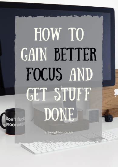 10 Tips To Gain Better Focus And Get Stuff Gone Author Ari Meghlen