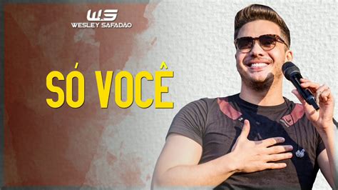 Wesley Safadão Só Você Youtube