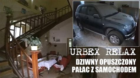 Dziwny Opuszczony Pa Ac Z Samochodem Urbex Relax Cda