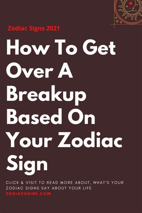 How To Get Over A Breakup Based On Your Zodiac Sign Zodiac Shine