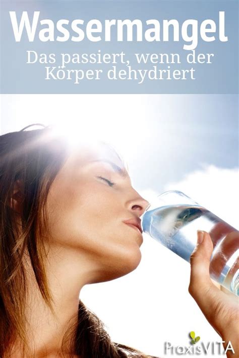 Wassermangel Das Passiert Wenn Der K Rper Zur W Ste Wird K Rper