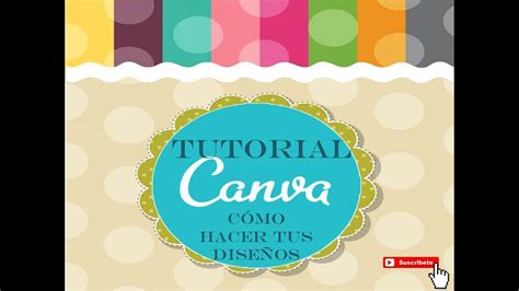 CANVA paso a paso el uso de esta herramienta Tutorial 2024 Cómo