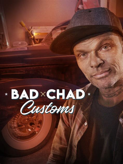 Bad Chad Customs | TVmaze