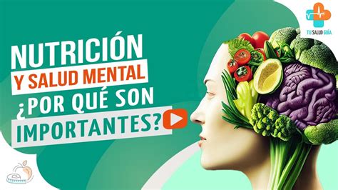 Nutrici N Y Salud Mental Por Qu Son Importantes Tu Salud Gu A