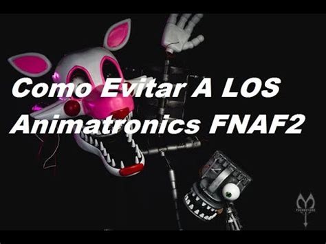 Tutorial Como Evitar A Los Animatronics De Fnaf Youtube