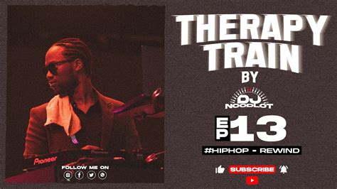 Therapy Train By DJ Noodlot EP 13 HIPHOP REWIND YouTube