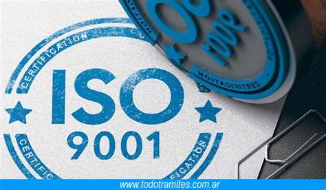 Conoce Como Obtener Un Certificado Iso 9001 Tramites Argentinos