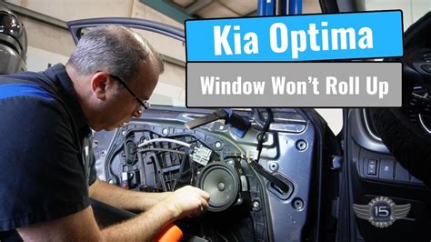 Kia Optima Window Won T Roll Up Youtube