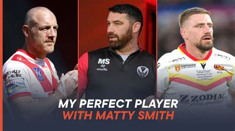 Matty Smith Builds Perfect Player Including St Helens Wigan Warriors Stars