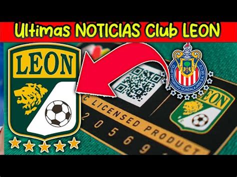 Ultimas Noticias Club Leon Hoy Bajas Vs Chivas Pretemporada Lista