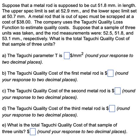 Solved Suppose That A Metal Rod Is Supposed To Be Cut Chegg