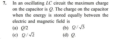 In An Oscillating Lc Circuit The Maximum Charge On The Capacitor Is Q