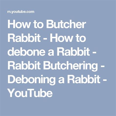 How To Butcher Rabbit How To Debone A Rabbit Rabbit Butchering