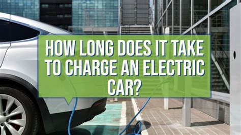 How Long Does It Take To Charge An Electric Car Fleet Evolution