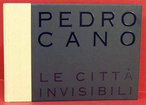 Pedro Cano Le città invisibili by Pedro Cano Italo Calvino come