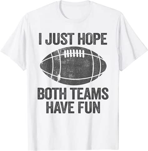 I Just Hope Both Teams Have Fun Shirt Game Day Football Cl Buy T