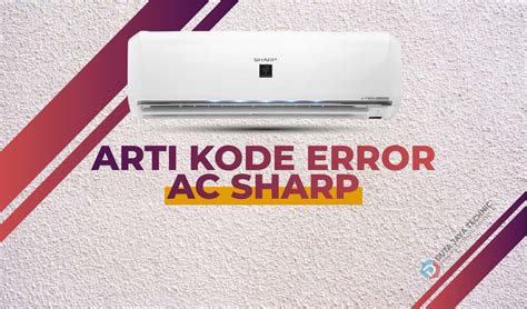 Arti Kode Error Ac Sharp Dan Cara Mudah Mengatasinya