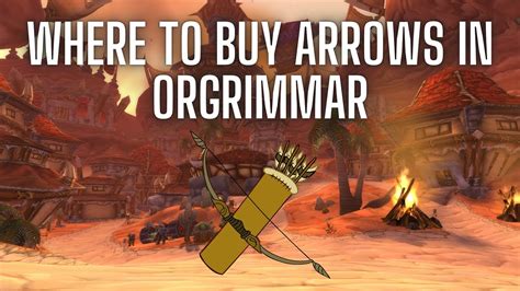 Where To Buy Arrows In Orgrimmar Arrows Orgrimmar Guide World Of