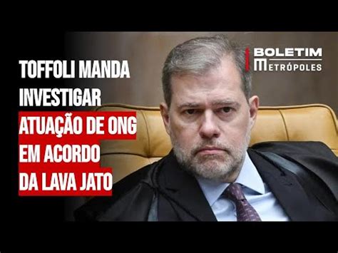 Toffoli manda investigar atuação de ONG em acordo da Lava Jato YouTube