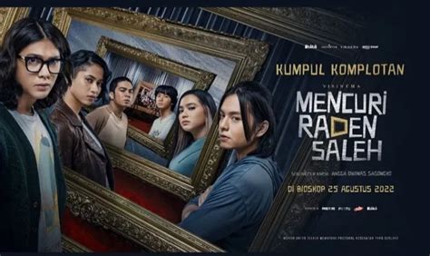 Link Nonton Trailer Film Mencuri Raden Saleh Ini Sinopsis Dan Daftar