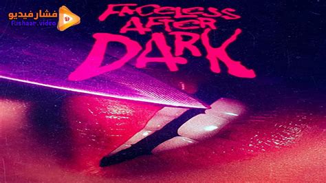 مشاهدة فيلم Faceless After Dark 2023 مترجم | فشار فيديو