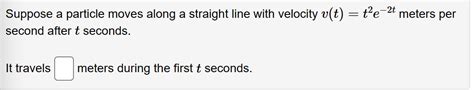 Solved Suppose A Particle Moves Along A Straight Line With Chegg