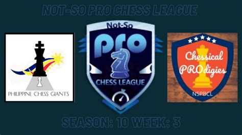 Nspcl Season 10 Week 3 Philippine Chess Giants Vs Chessical