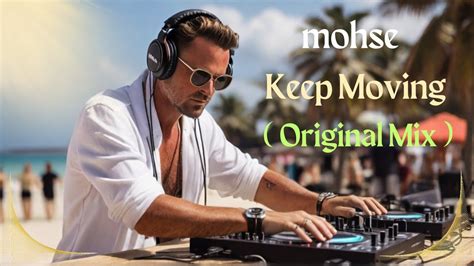 Mohse Keep Moving Original Mix Axiom Music Melodic House