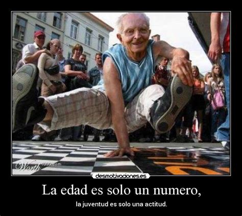 La Edad Es Solo Un Numero Desmotivaciones