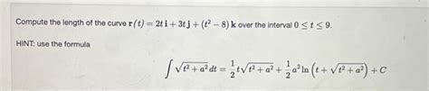 Solved Compute The Length Of The Curve R T 2ti 3tj T2−8 K