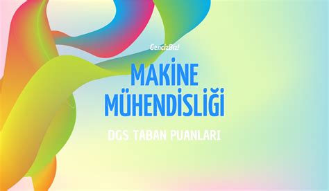 DGS Makine Mühendisliği Taban Puanları 2024 GencizBiz