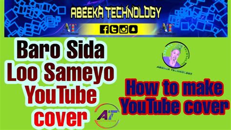 Baro Sida Loo Sameyo Youtube Cover How To Make Youtube Cover