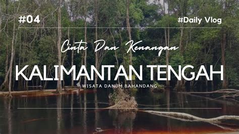 Walking Tour Wisata Alam Danum Bahandang Palangka Raya Youtube