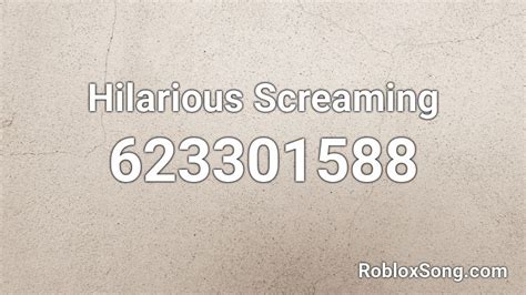 Hilarious Screaming Roblox Id Roblox Music Codes