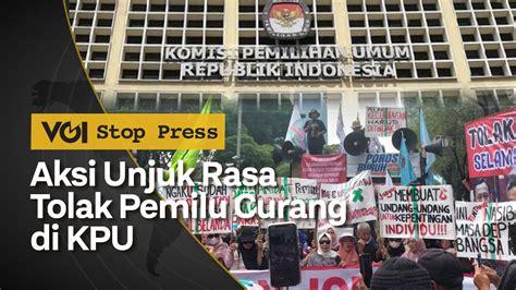 LIVE Situasi Terkini Aksi Unjuk Rasa Tolak Pemilu Curang Dan