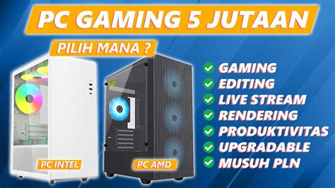 Bingung Pilih INTEL Atau AMD Rekomendasi PC GAMING 5 Jutaan 2024 YouTube