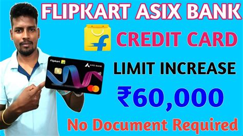 Flipkart Axis Bank Credit Card Limit Increase 60000 How To Increase