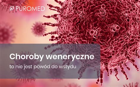 Choroby Weneryczne Objawy Testy Leczenie Puromed