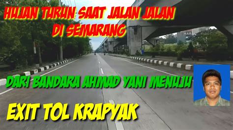 Hujan Turun Saat Jalan Jalan Di Semarang Dari Bandara Ahmad Yani