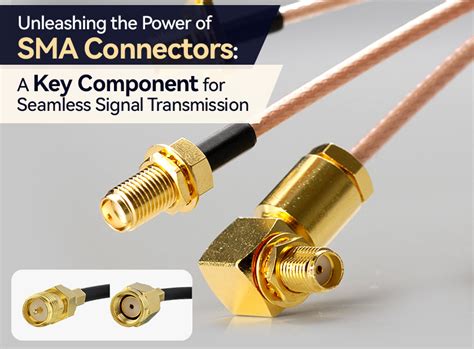 Unleashing The Power Of Sma Connectors A Key Component For Seamless Signal Transmission