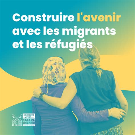 Construire Lavenir Avec Les Migrants Et Les Réfugiés La Section