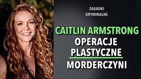 Przypadek Caitlin Armstrong Karolina Anna Youtube