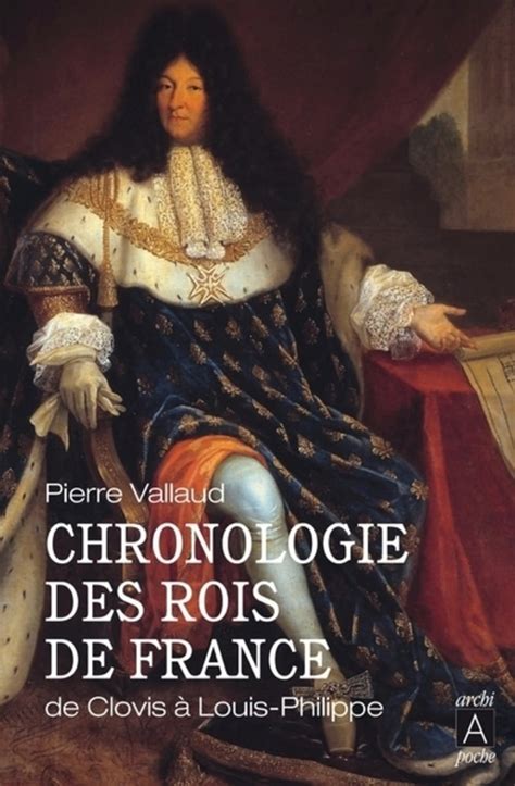 Chronologie des rois de France De Clovis à Louis Philippe Pierre