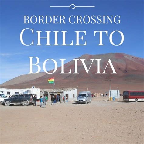 Border Crossing Chile To Bolivia And Back Border Chile Bolivia