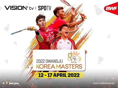 Makin Seru Simak Semifinal Dan Final Korea Masters 2022 Live Di SPOTV